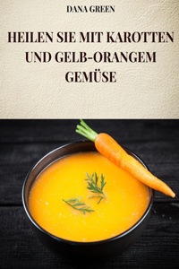 Heilen Sie Mit Karotten Und Gelb-Orangem Gemüse