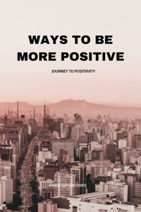 Ways to Be More Positive