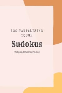100 Tantilizing Tough Sudokus
