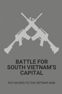Battle For South Vietnam's Capital