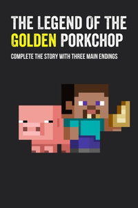 The Legend Of The Golden Porkchop