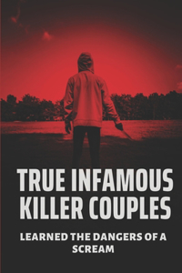 True Infamous Killer Couples