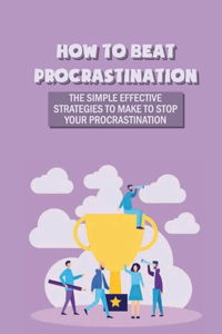 How To Beat Procrastination