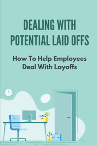 Dealing With Potential Laid Offs