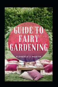 Guide to Fairy Gardening
