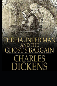The Haunted Man and the Ghost's Bargain Illustrated
