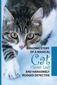 Amazing Story Of A Magical Cat, Clever Lady And Hansomely Rugged Detective