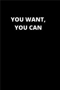 You Want, You Can