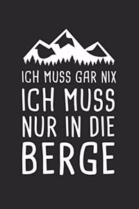 Ich Muss Gar Nix Ich Muss Nur In Die Berge