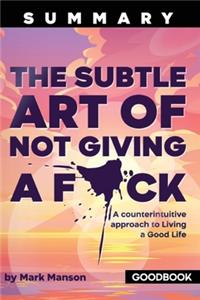 Summary of The Subtle Art of Not Giving a F*ck by Mark Manson