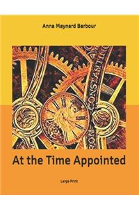 At the Time Appointed