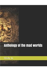 Anthology of the mad worlds