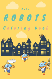Cute Robots Coloring Book