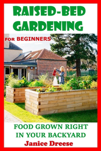 Food Grown Right in Your Backyard - RAISED BED GARDENING for Beginners