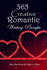 365 Creative Romantic Writing Prompts