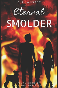 Eternal Smolder: Book Three of the Smolder Series