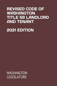Revised Code of Washington Title 59 Landlordand Tenant 2021 Edition