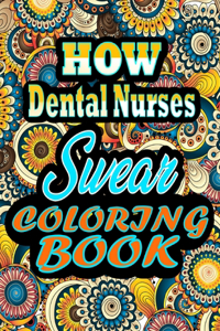 How Dental Nurses Swear Coloring Book