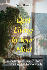 Quit Living In Your Mind