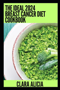 Ideal 2024 Breast Cancer Diet Cookbook