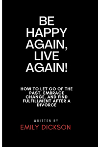 Be Happy Again, Live Again!