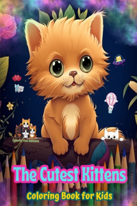 Cutest Kittens - Coloring Book for Kids - Creative Scenes of Adorable and Playful Cats - Perfect Gift for Children
