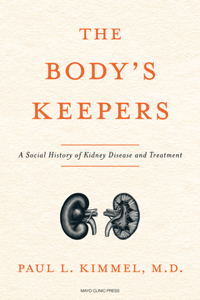 Body's Keepers: A Social History of Kidney Failure and Its Treatments