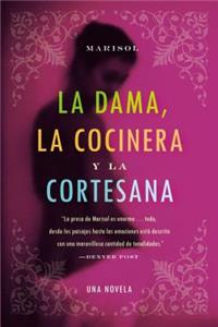 La Dama, La Cocinera Y La Cortesana