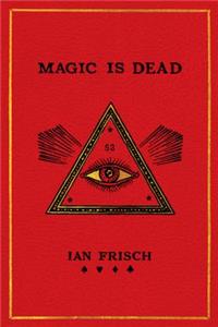 Magic Is Dead