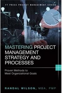 Mastering Project Management Strategy and Processes