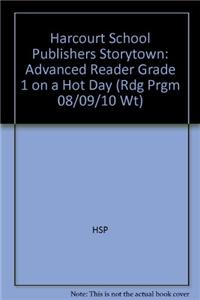 Harcourt School Publishers Storytown: Advanced Reader Grade 1 on a Hot Day
