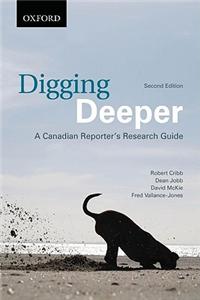 Digging Deeper: A Canadian Reporter's Research Guide