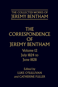 The Correspondence of Jeremy Bentham: July 1824 to June 1828