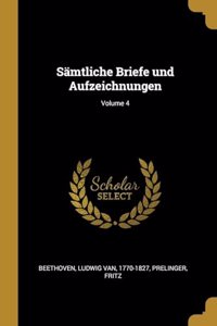 Sämtliche Briefe und Aufzeichnungen; Volume 4