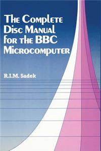The Complete Disc Manual for the BBC Microcomputer