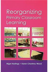 Reorganizing Primary Classroom Learning