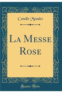 La Messe Rose (Classic Reprint)