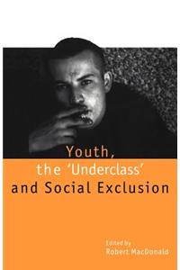 Youth, The `Underclass' and Social Exclusion