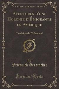Aventures d'Une Colonie d'Émigrants En Amérique