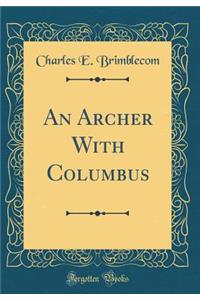 An Archer With Columbus (Classic Reprint)
