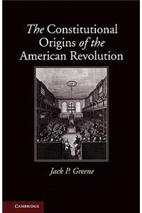 Constitutional Origins of the American Revolution