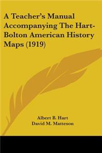 Teacher's Manual Accompanying The Hart-Bolton American History Maps (1919)