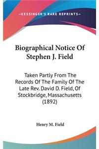 Biographical Notice Of Stephen J. Field
