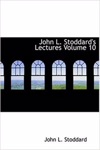 John L. Stoddard's Lectures Volume 10