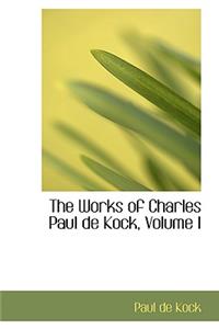 The Works of Charles Paul de Kock, Volume I