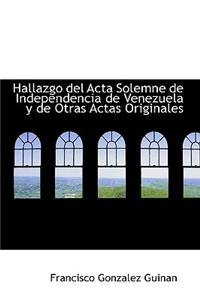 Hallazgo del ACTA Solemne de Independencia de Venezuela y de Otras Actas Originales