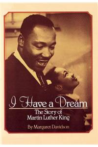 I Have a Dream: The Story of Martin Luther King: The Story of Martin Luther King