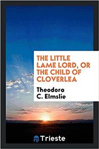 Little Lame Lord, or the Child of Cloverlea