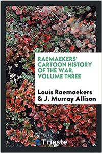 Raemaekers' Cartoon History of the War, Volume Three