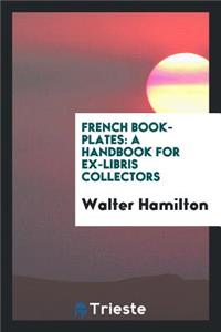 French Book-Plates: A Handbook for Ex-Libris Collectors